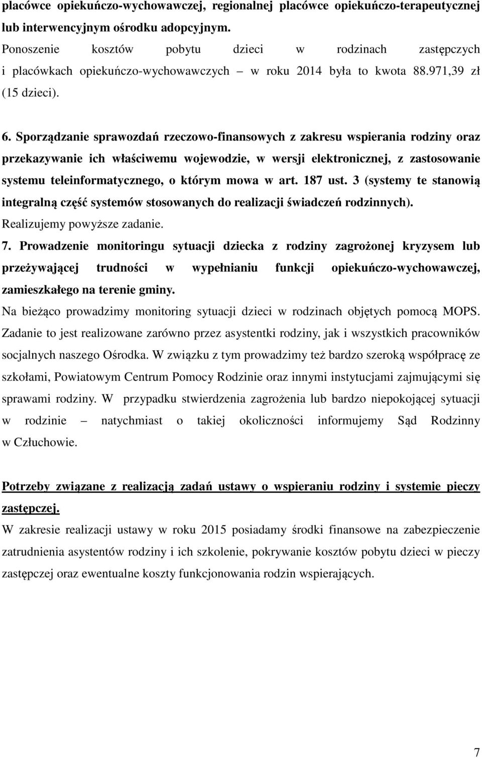 Sporządzanie sprawozdań rzeczowo-finansowych z zakresu wspierania rodziny oraz przekazywanie ich właściwemu wojewodzie, w wersji elektronicznej, z zastosowanie systemu teleinformatycznego, o którym