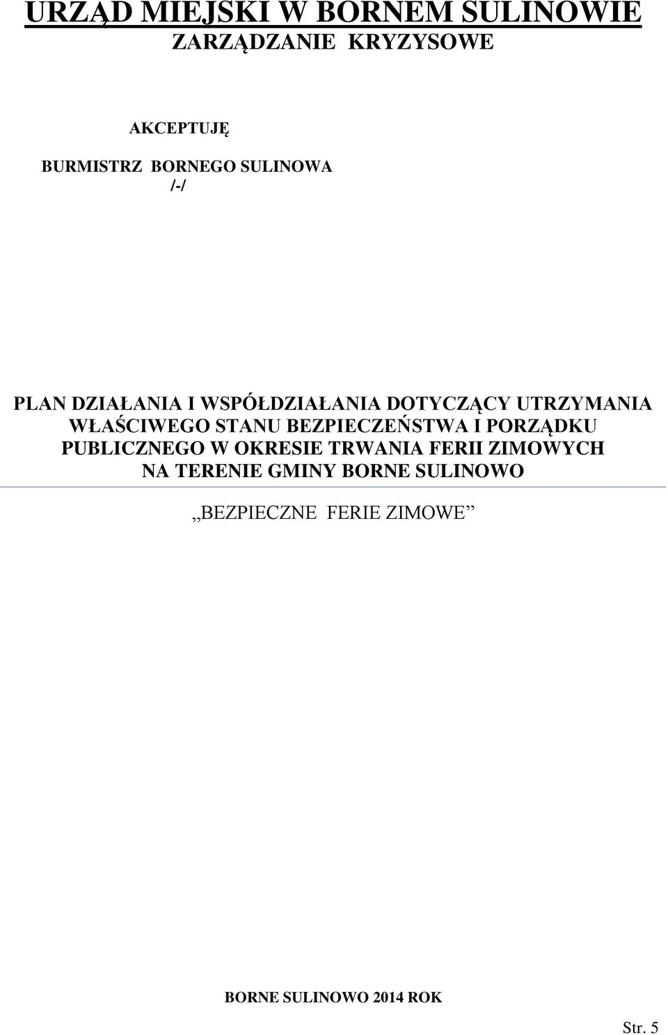 WŁAŚCIWEGO STANU BEZPIECZEŃSTWA I PORZĄDKU PUBLICZNEGO W OKRESIE TRWANIA FERII