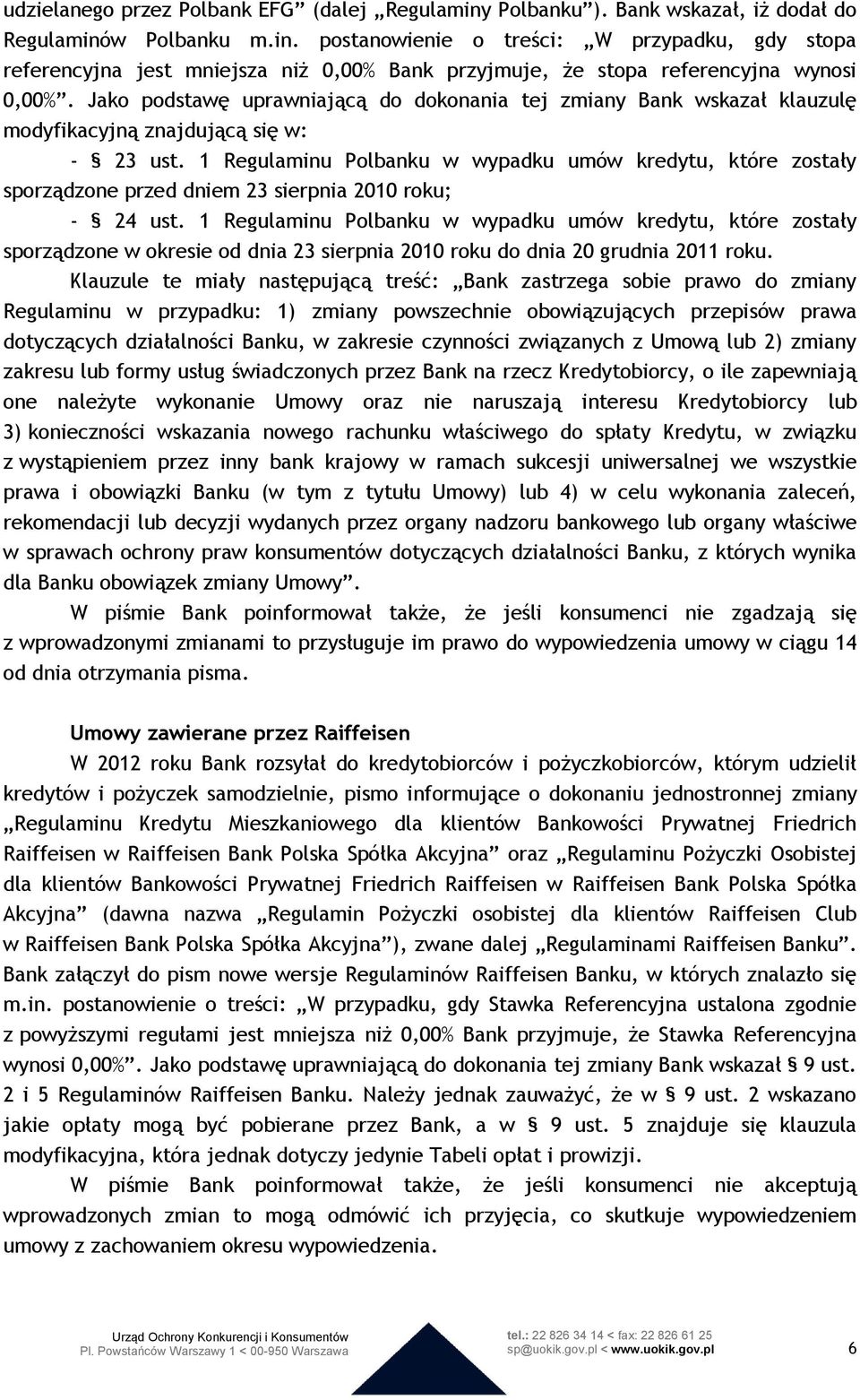 1 Regulaminu Polbanku w wypadku umów kredytu, które zostały sporządzone przed dniem 23 sierpnia 2010 roku; - 24 ust.