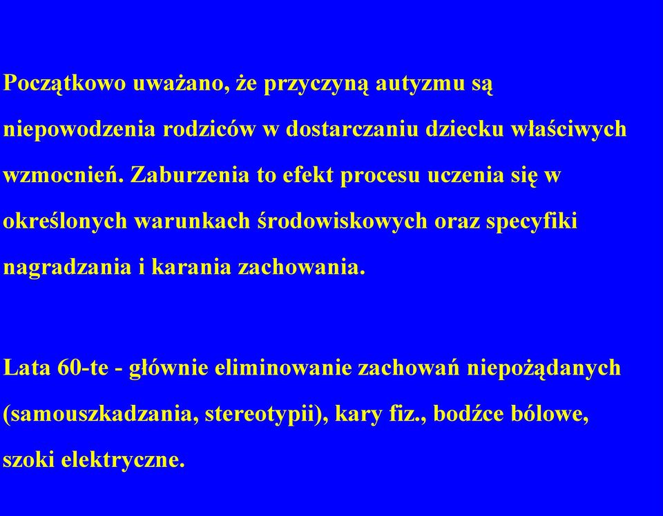 Zaburzenia to efekt procesu uczenia się w określonych warunkach środowiskowych oraz specyfiki