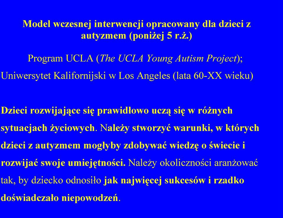 ) Program UCLA (The UCLA Young Autism Project); Uniwersytet Kalifornijski w Los Angeles (lata 60-XX wieku) Dzieci