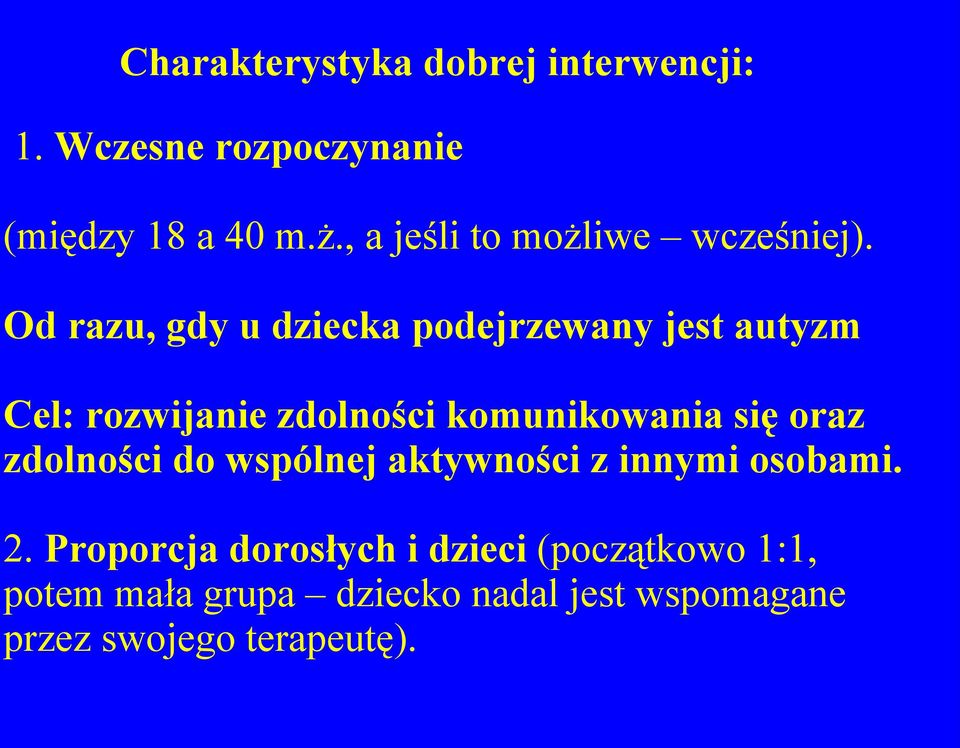 Od razu, gdy u dziecka podejrzewany jest autyzm Cel: rozwijanie zdolności komunikowania się