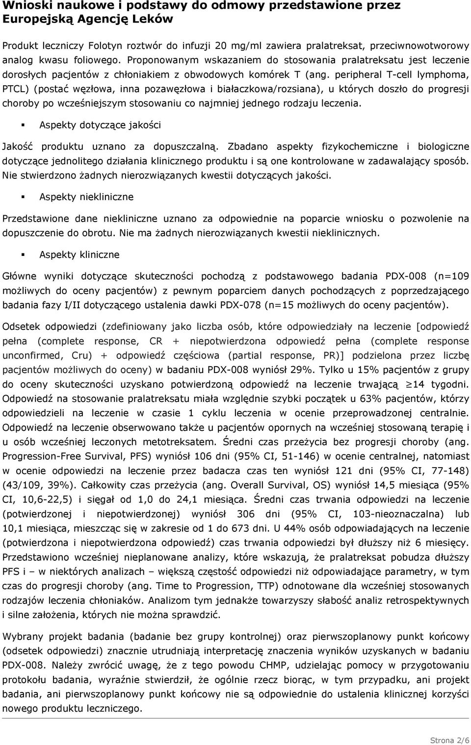 peripheral T-cell lymphoma, PTCL) (postać węzłowa, inna pozawęzłowa i białaczkowa/rozsiana), u których doszło do progresji choroby po wcześniejszym stosowaniu co najmniej jednego rodzaju leczenia.