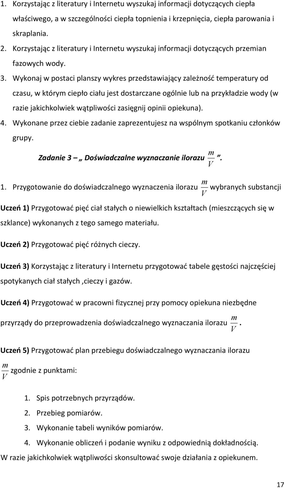 Wykonaj w postaci planszy wykres przedstawiający zależność temperatury od czasu, w którym ciepło ciału jest dostarczane ogólnie lub na przykładzie wody (w razie jakichkolwiek wątpliwości zasięgnij