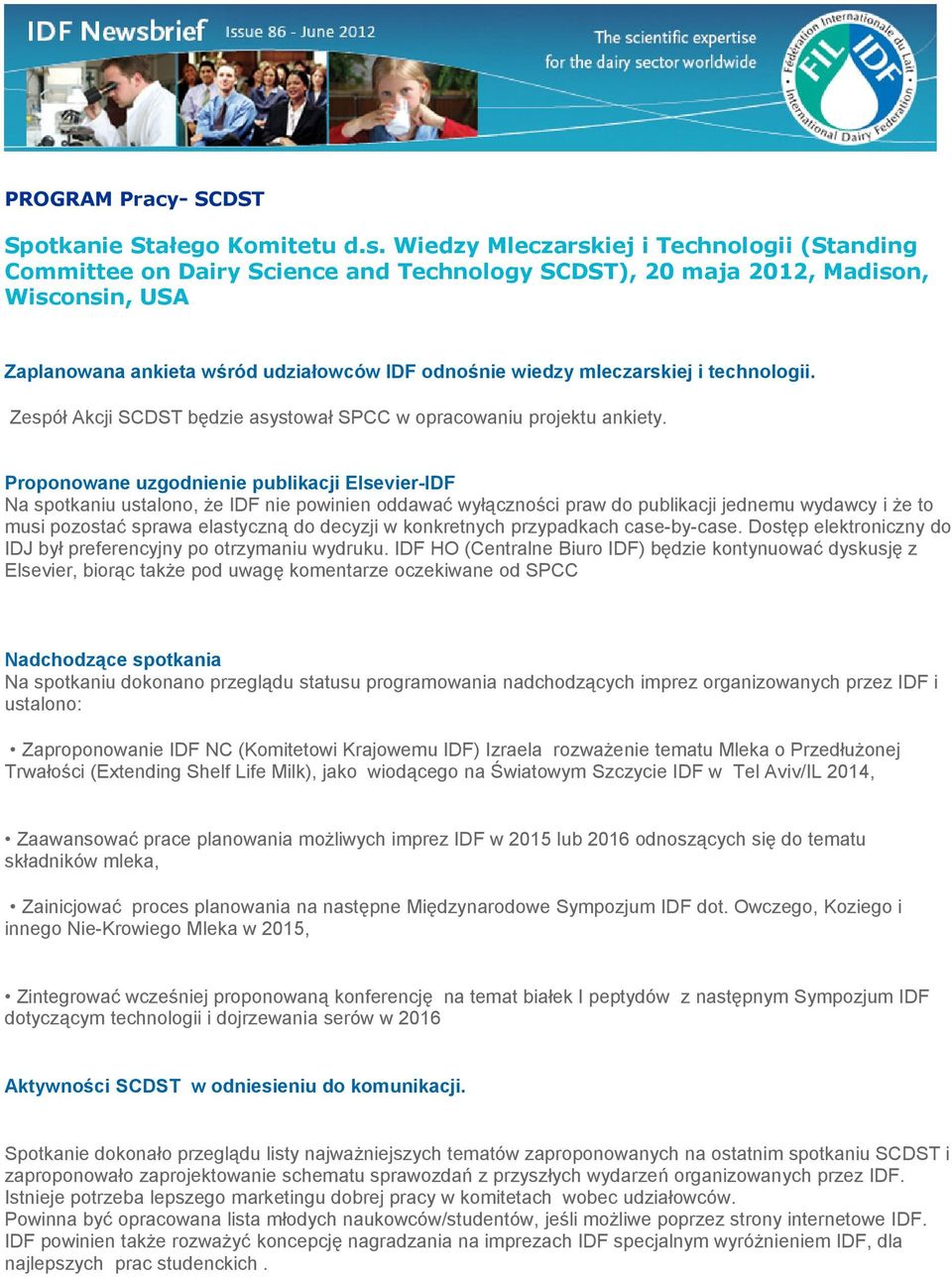 mleczarskiej i technologii. Zespół Akcji SCDST będzie asystował SPCC w opracowaniu projektu ankiety.