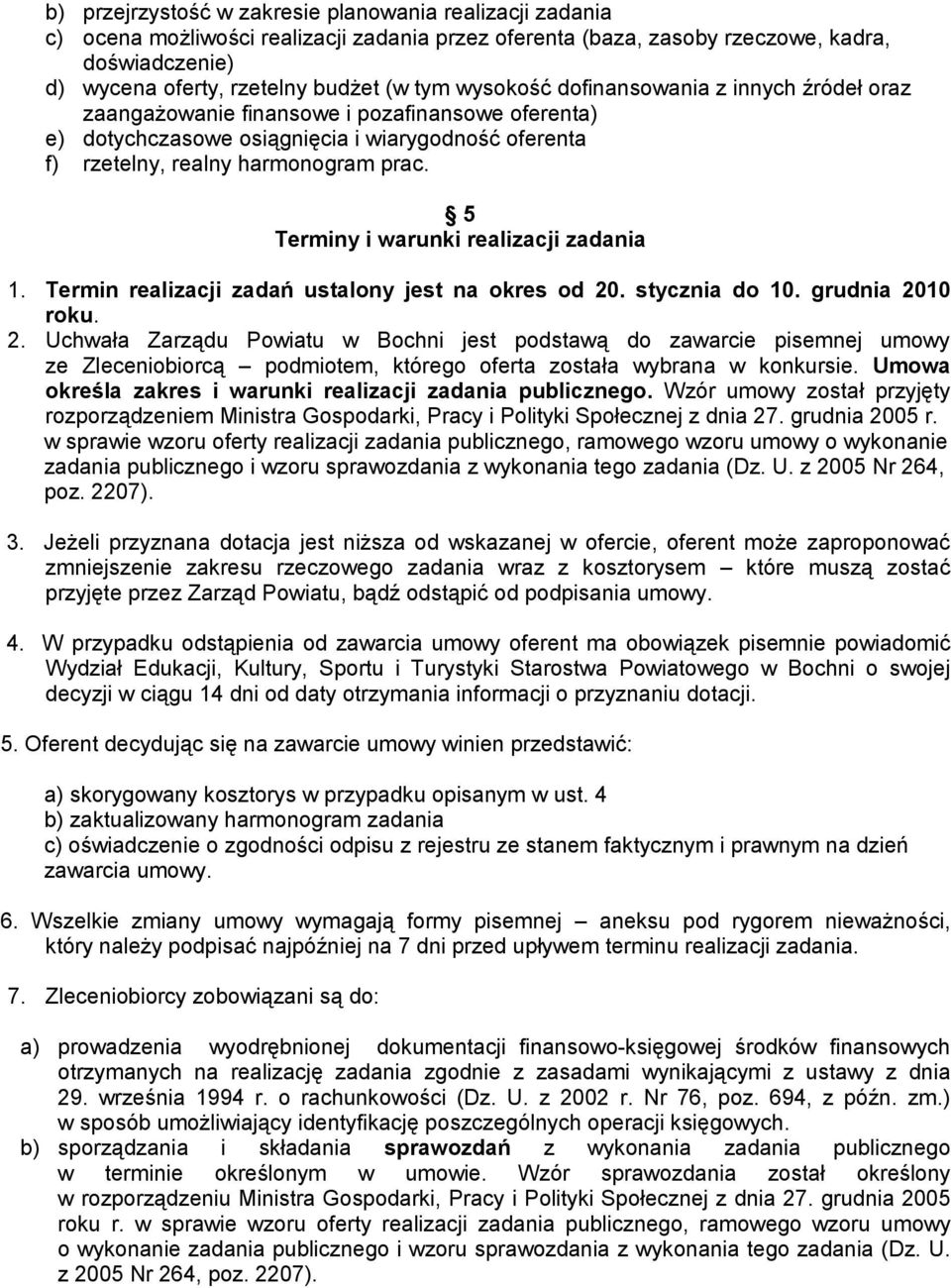 5 Terminy i warunki realizacji zadania 1. Termin realizacji zadań ustalony jest na okres od 20