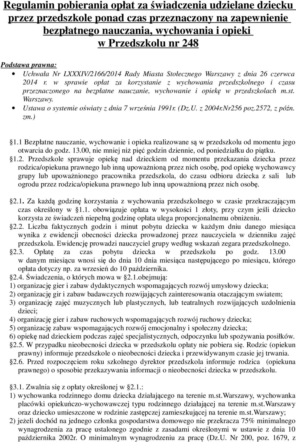 w sprawie opłat za korzystanie z wychowania przedszkolnego i czasu przeznaczonego na bezpłatne nauczanie, wychowanie i opiekę w przedszkolach m.st. Warszawy.