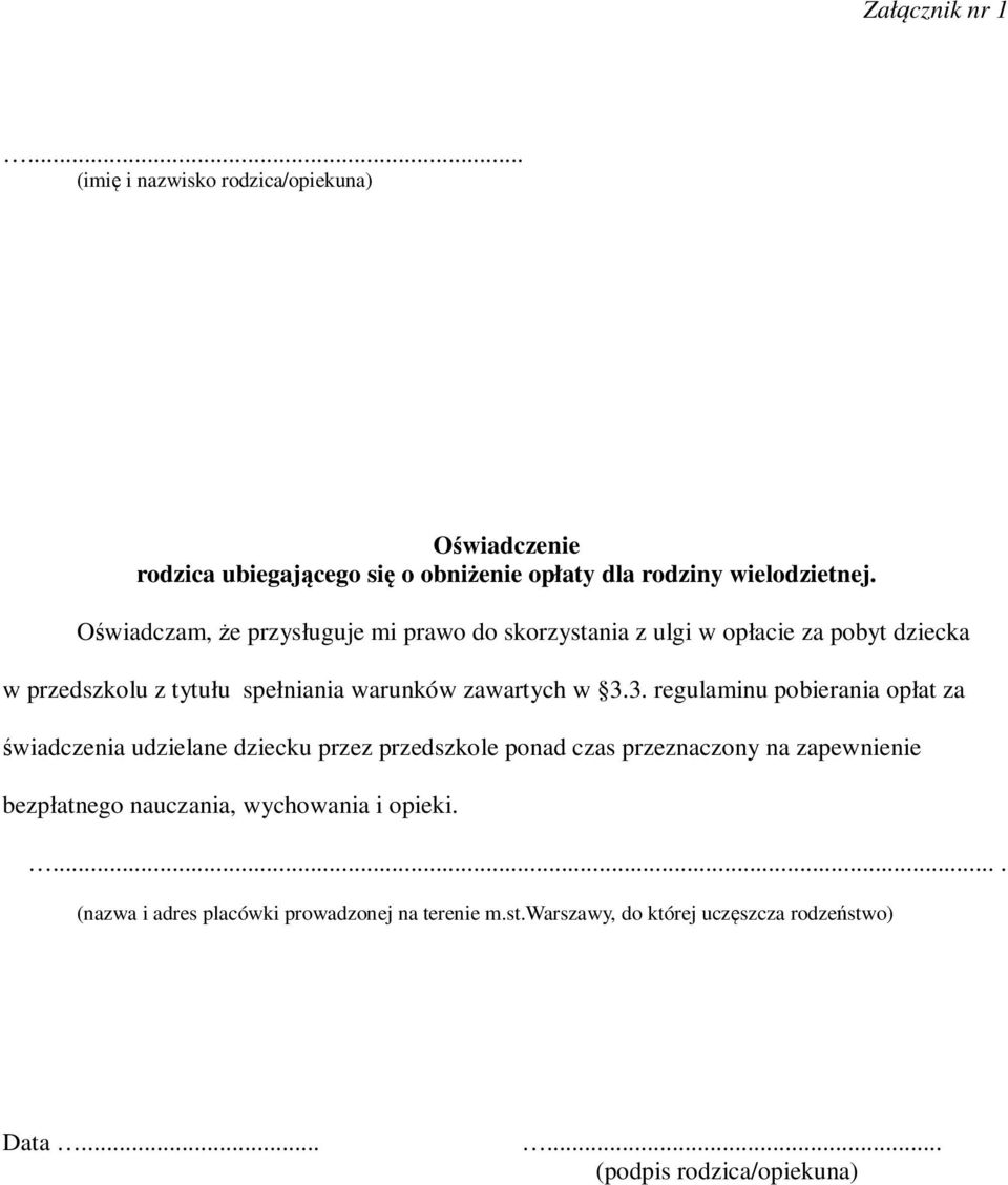 3. regulaminu pobierania opłat za świadczenia udzielane dziecku przez przedszkole ponad czas przeznaczony na zapewnienie bezpłatnego nauczania,