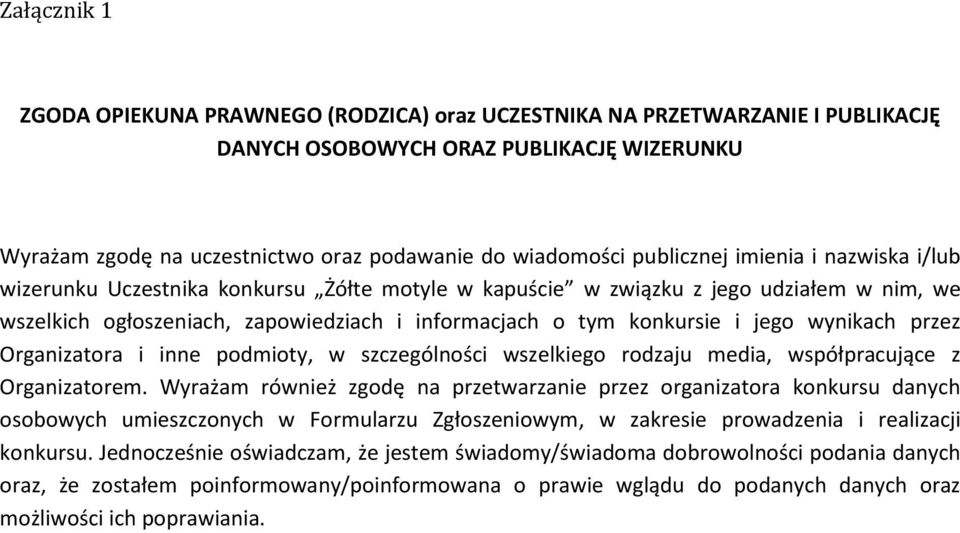 jego wynikach przez Organizatora i inne podmioty, w szczególności wszelkiego rodzaju media, współpracujące z Organizatorem.