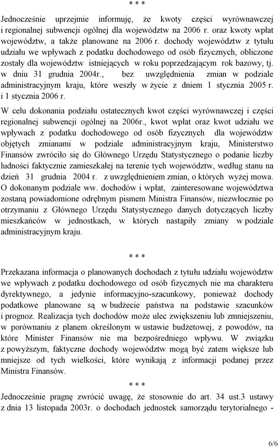 , bez uwzględnienia zmian w podziale administracyjnym kraju, które weszły w życie z dniem 1 stycznia 2005 r. i 1 stycznia 2006 r.