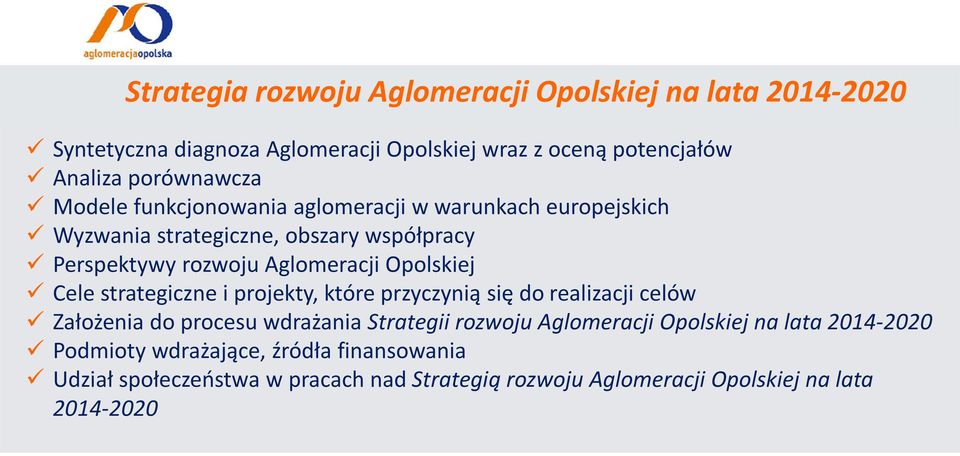 Cele strategiczne i projekty, które przyczynią się do realizacji celów Założenia do procesu wdrażania Strategii rozwoju Aglomeracji Opolskiej na