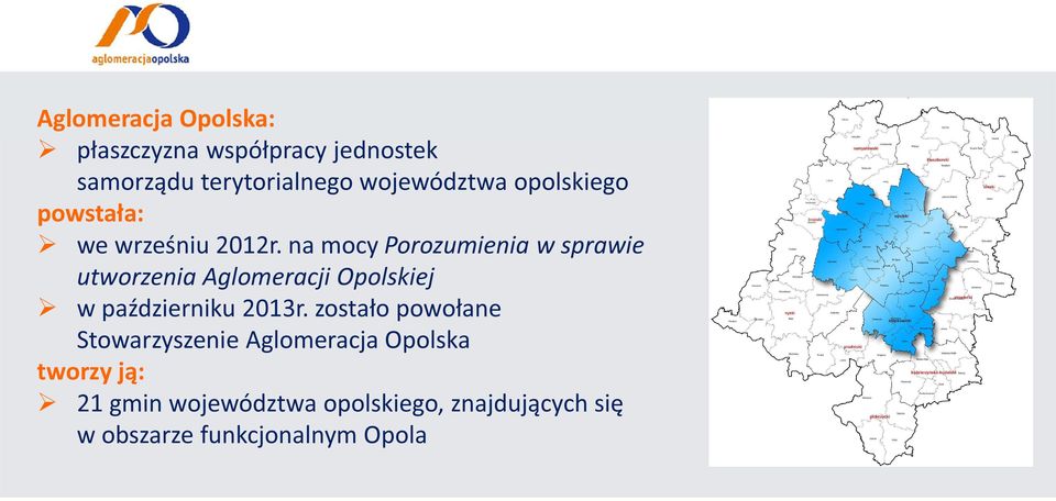 na mocy Porozumienia w sprawie utworzenia Aglomeracji Opolskiej w październiku 2013r.