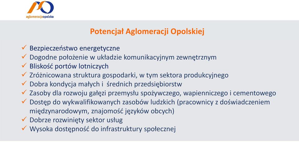 dla rozwoju gałęzi przemysłu spożywczego, wapienniczego i cementowego Dostęp do wykwalifikowanych zasobów ludzkich (pracownicy z