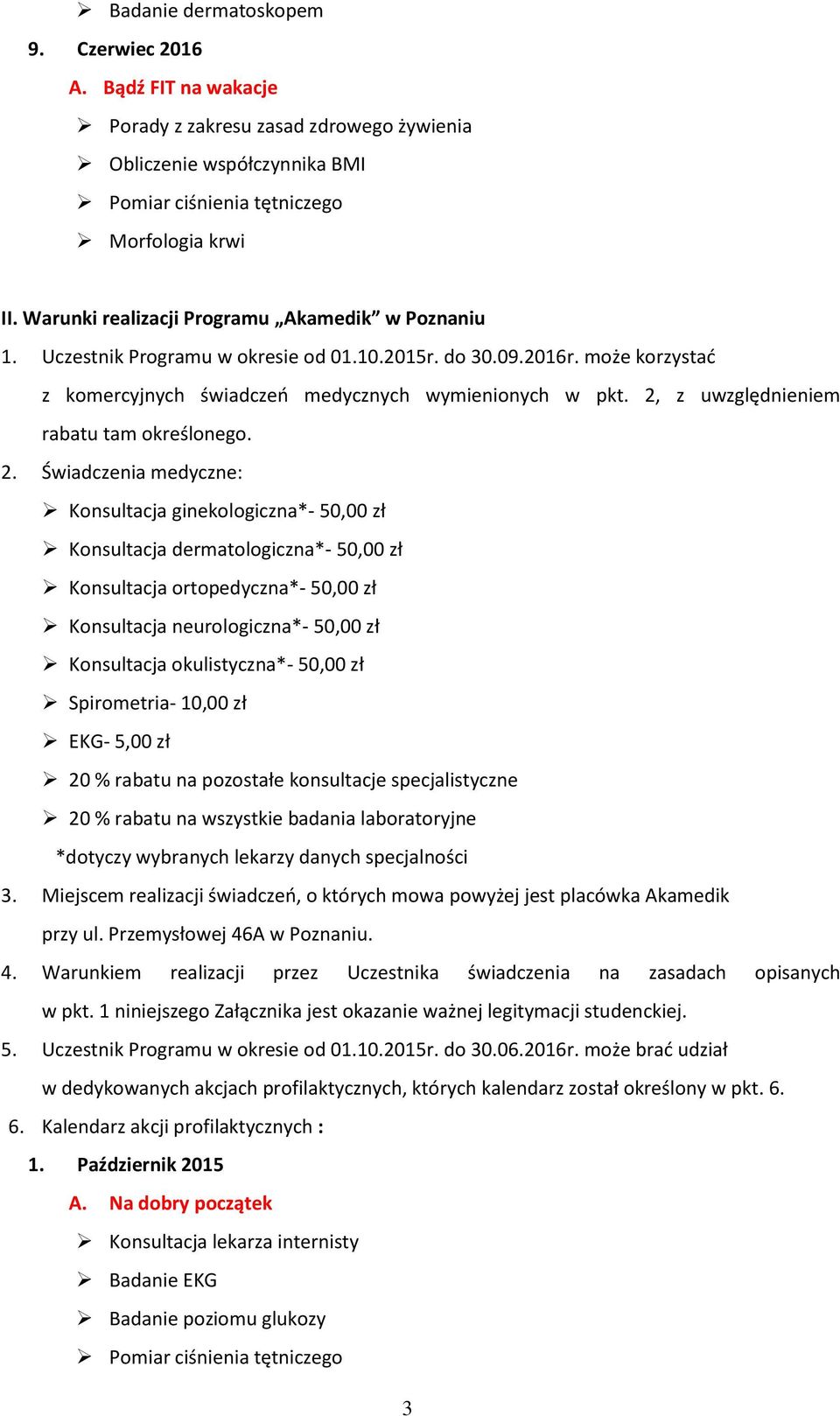 2, z uwzględnieniem rabatu tam określonego. 2.