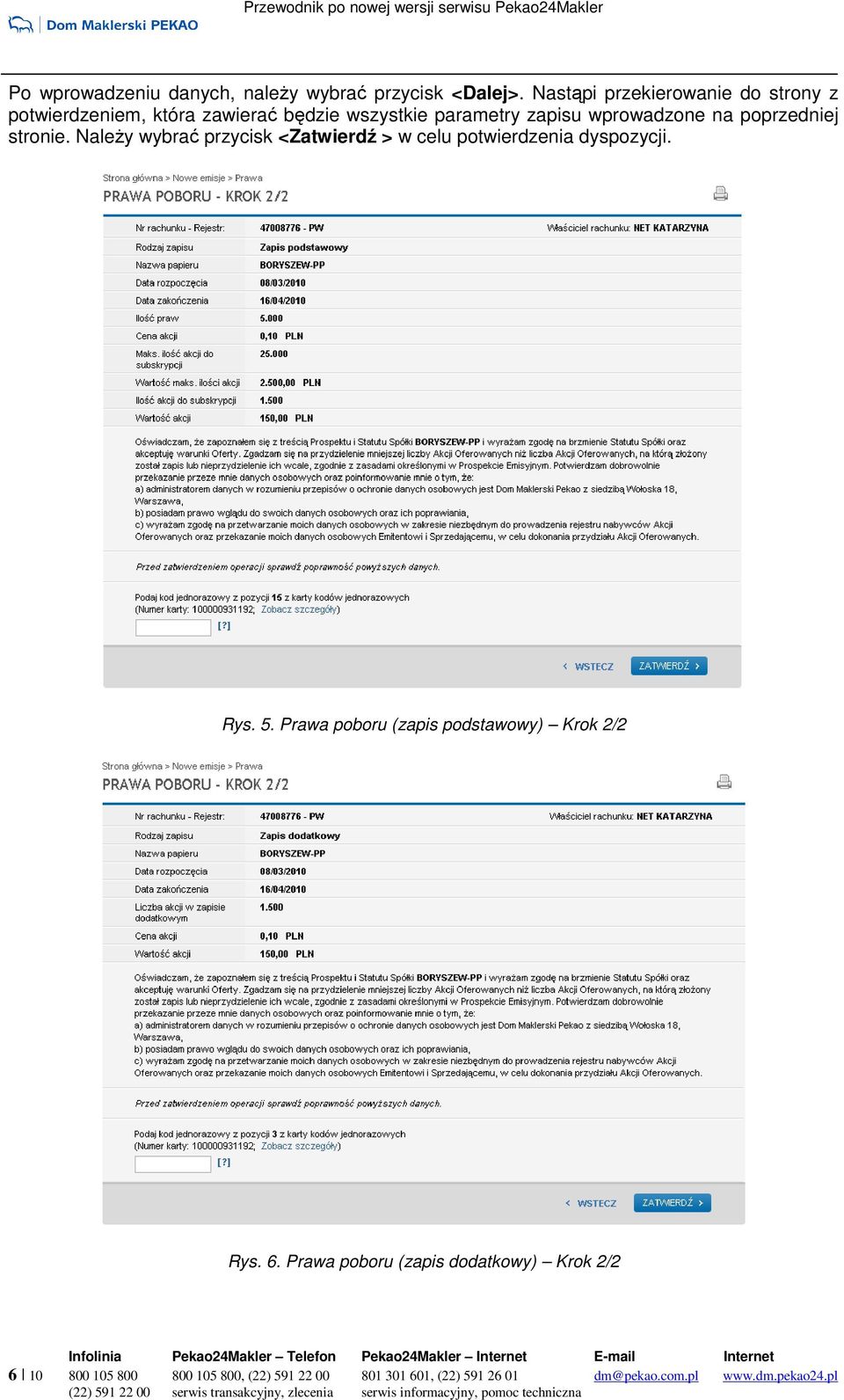 poprzedniej stronie. NaleŜy wybrać przycisk <Zatwierdź > w celu potwierdzenia dyspozycji. Rys. 5.