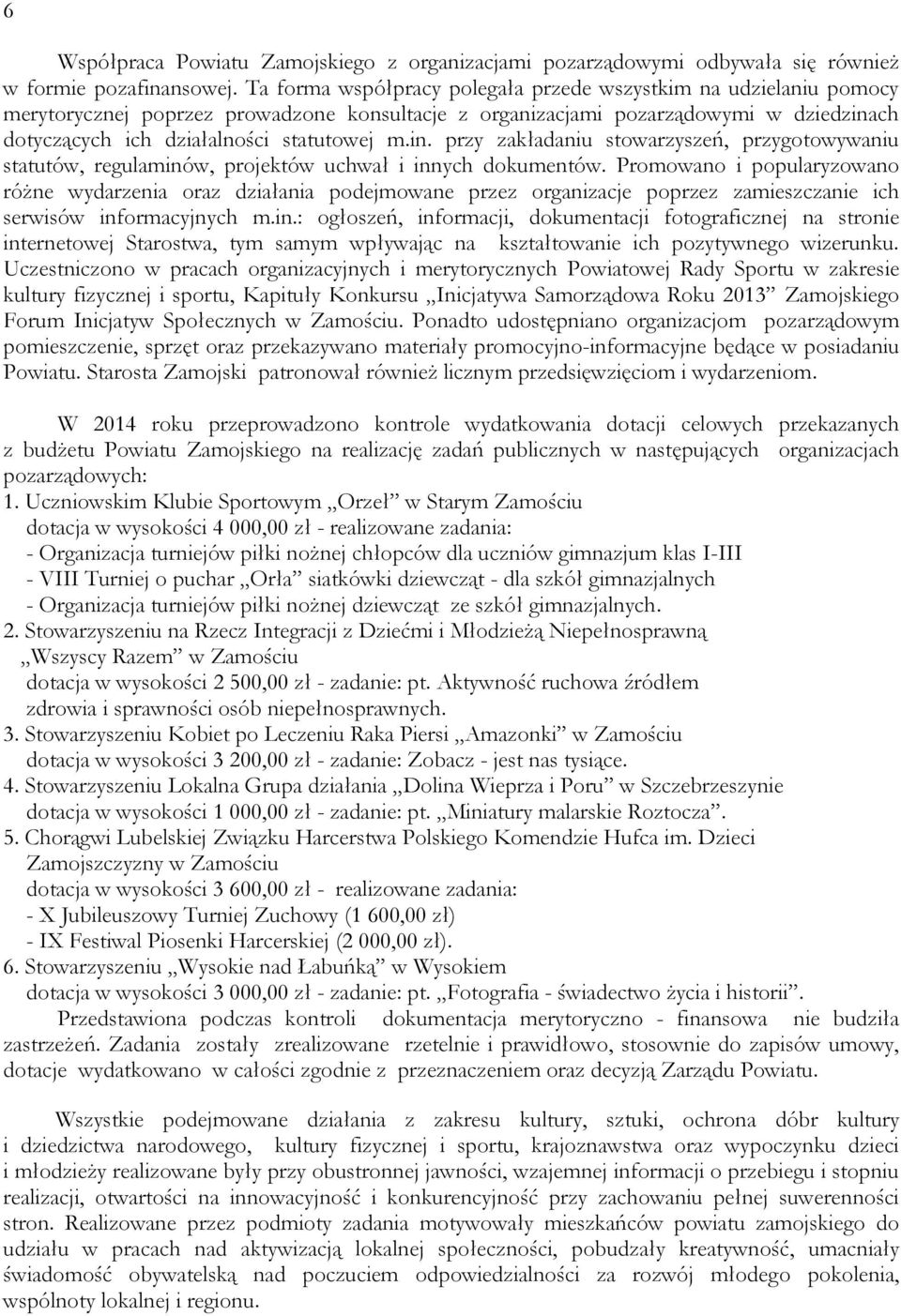 in. przy zakładaniu stowarzyszeń, przygotowywaniu statutów, regulaminów, projektów uchwał i innych dokumentów.