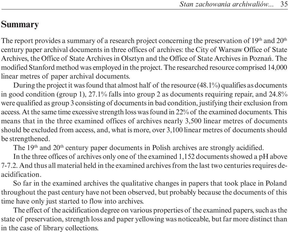 Office of State Archives, the Office of State Archives in Olsztyn and the Office of State Archives in Poznań. The modified Stanford method was employed in the project.