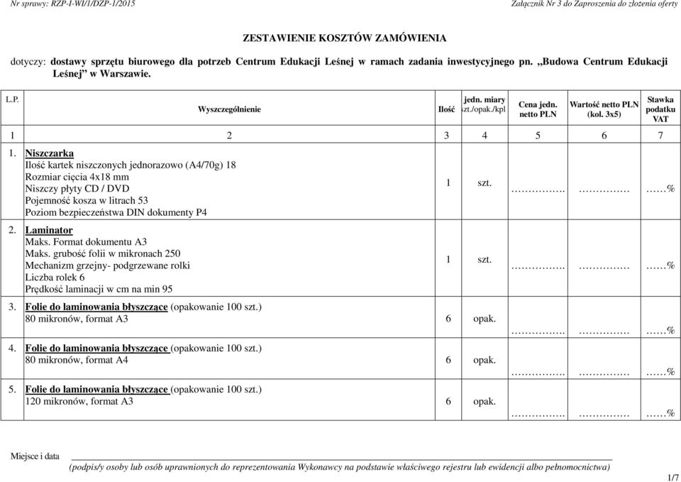Niszczarka Ilość kartek niszczonych jednorazowo (A4/70g) 18 Rozmiar cięcia 4x18 mm Niszczy płyty CD / DVD Pojemność kosza w litrach 53 Poziom bezpieczeństwa DIN dokumenty P4 2. Laminator Maks.