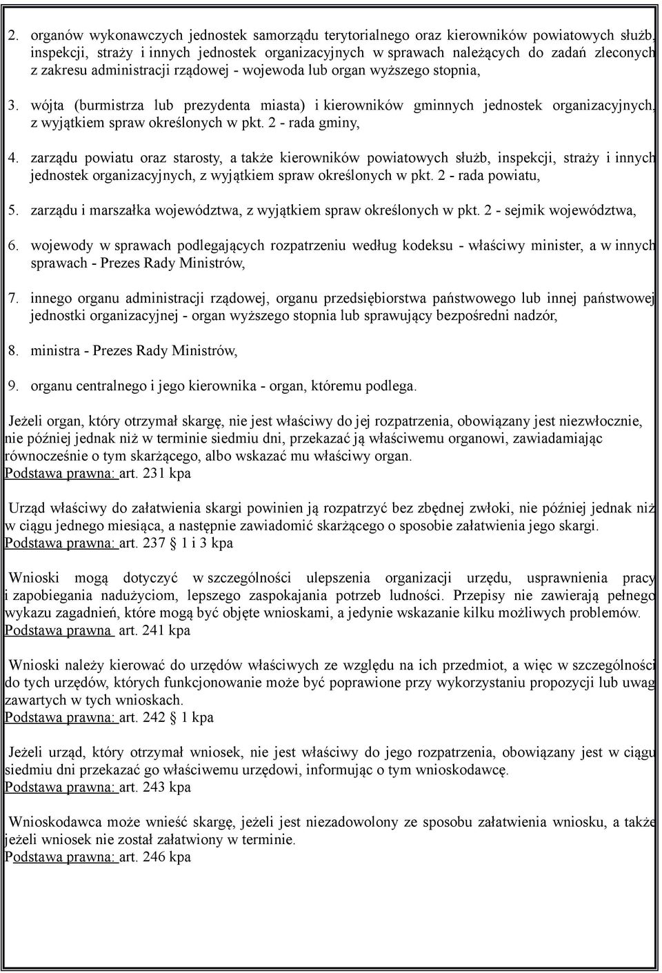 2 - rada gminy, 4. zarządu powiatu oraz starosty, a także kierowników powiatowych służb, inspekcji, straży i innych jednostek organizacyjnych, z wyjątkiem spraw określonych w pkt. 2 - rada powiatu, 5.