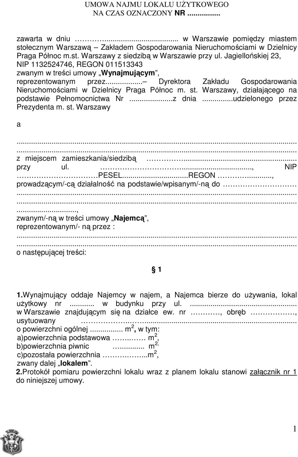 Warszawy, działającego na podstawie Pełnomocnictwa Nr...z dnia...udzielonego przez Prezydenta m. st. Warszawy a...... z miejscem zamieszkania/siedzibą... przy ul...., NIP PESEL...REGON.