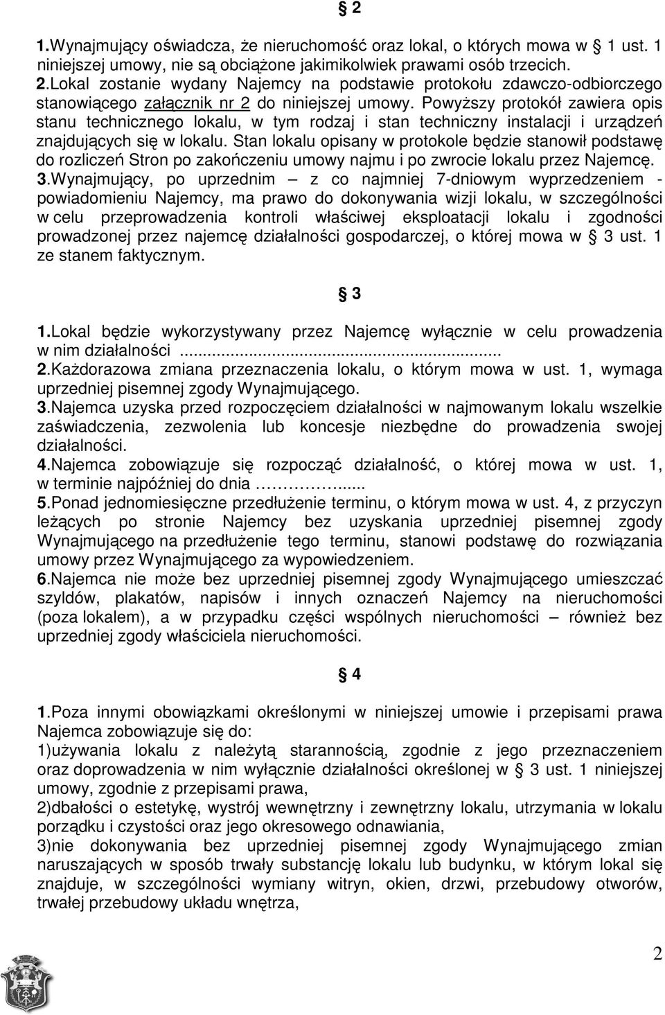 PowyŜszy protokół zawiera opis stanu technicznego lokalu, w tym rodzaj i stan techniczny instalacji i urządzeń znajdujących się w lokalu.