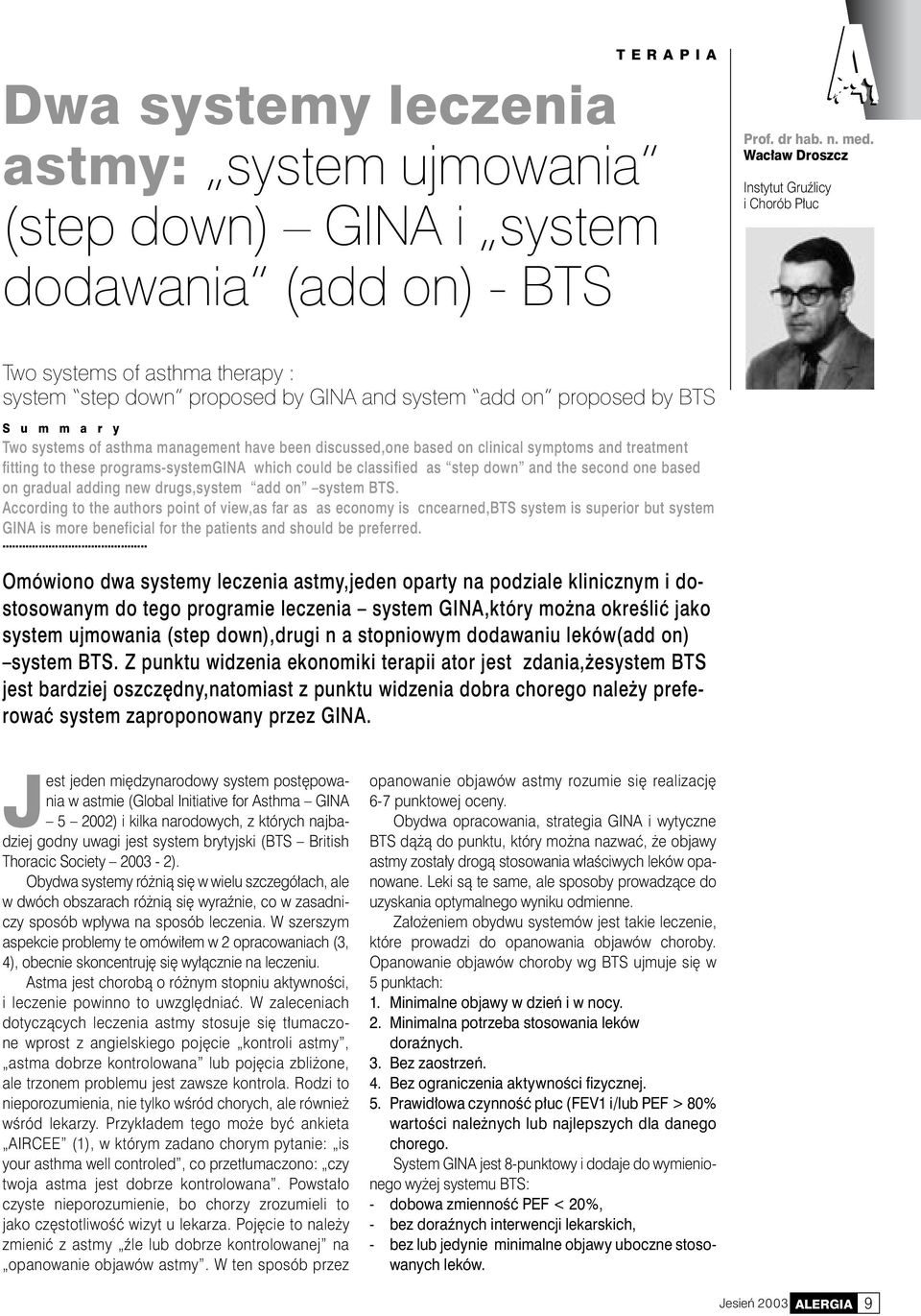 been discussed,one based on clinical symptoms and treatment fitting to these programs-systemgina which could be classified as step down and the second one based on gradual adding new drugs,system add