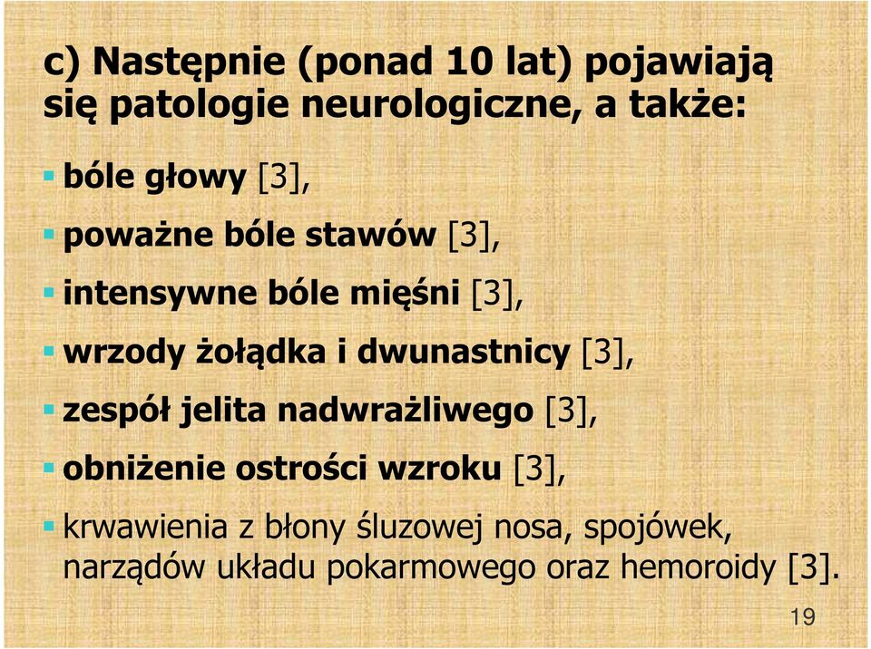 dwunastnicy [3], zespół jelita nadwrażliwego [3], obniżenie ostrości wzroku [3],