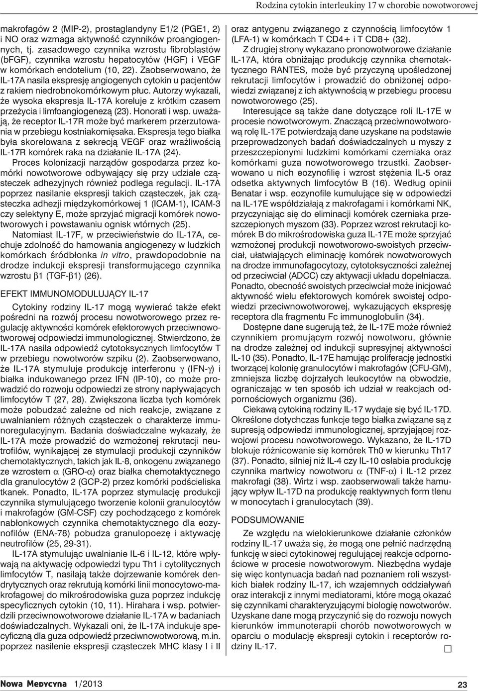 Zaobserwowano, że IL-17A nasila ekspresję angiogenych cytokin u pacjentów z rakiem niedrobnokomórkowym płuc.