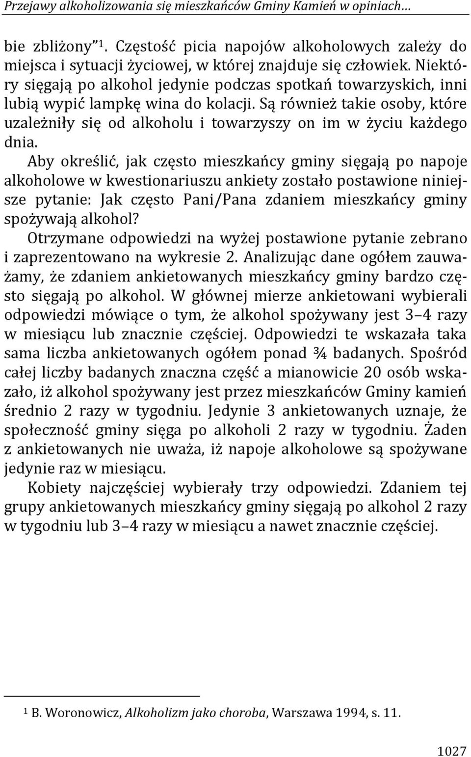 Są również takie osoby, które uzależniły się od alkoholu i towarzyszy on im w życiu każdego dnia.