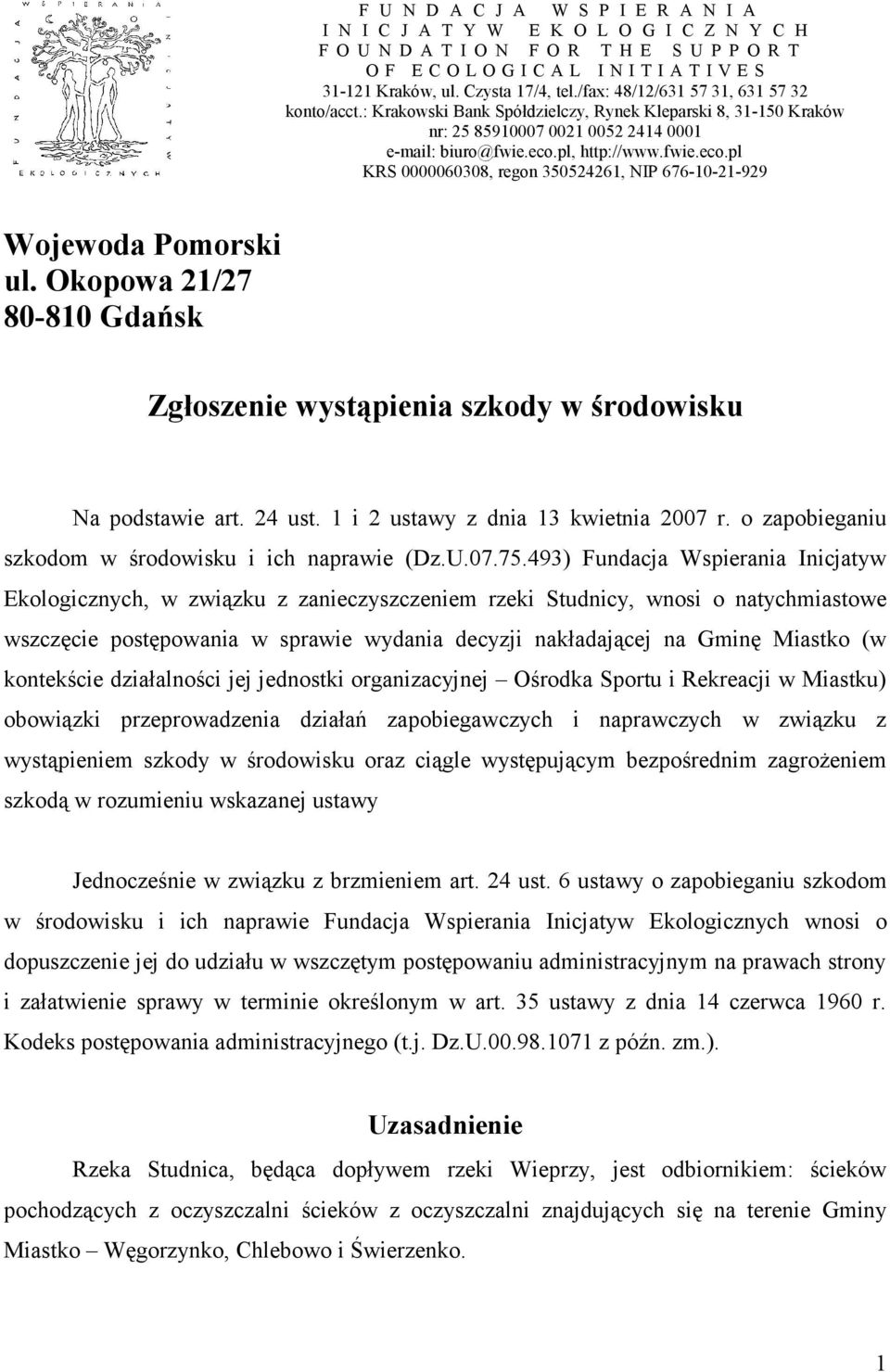 fwie.eco.pl KRS 0000060308, regon 350524261, NIP 676-10-21-929 Wojewoda Pomorski ul. Okopowa 21/27 80-810 Gdańsk Zgłoszenie wystąpienia szkody w środowisku Na podstawie art. 24 ust.