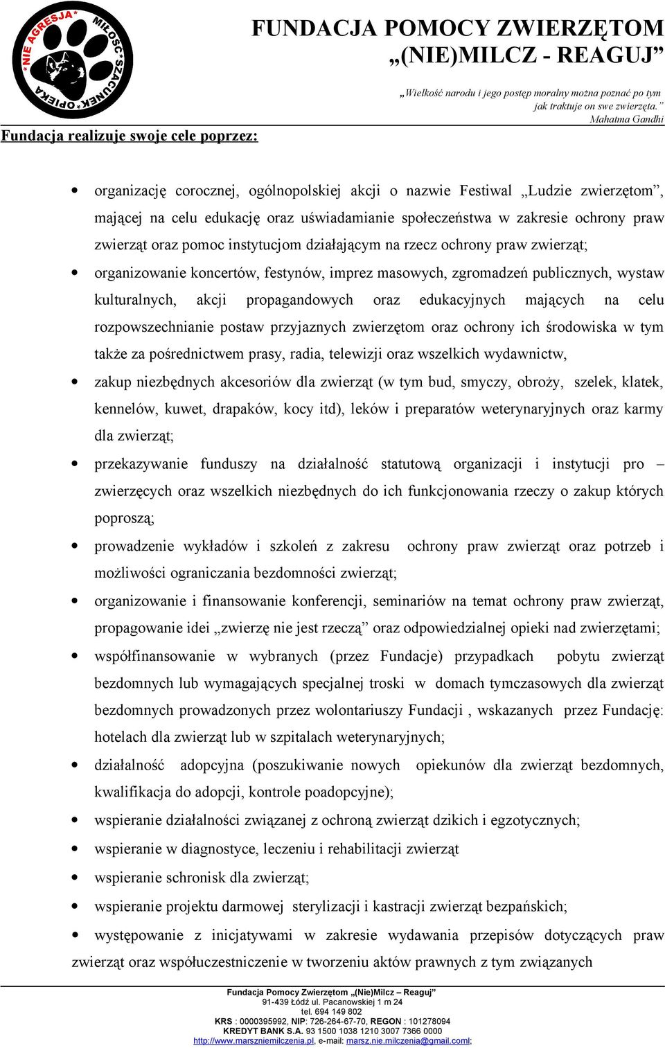 oraz edukacyjnych mających na celu rozpowszechnianie postaw przyjaznych zwierzętom oraz ochrony ich środowiska w tym także za pośrednictwem prasy, radia, telewizji oraz wszelkich wydawnictw, zakup