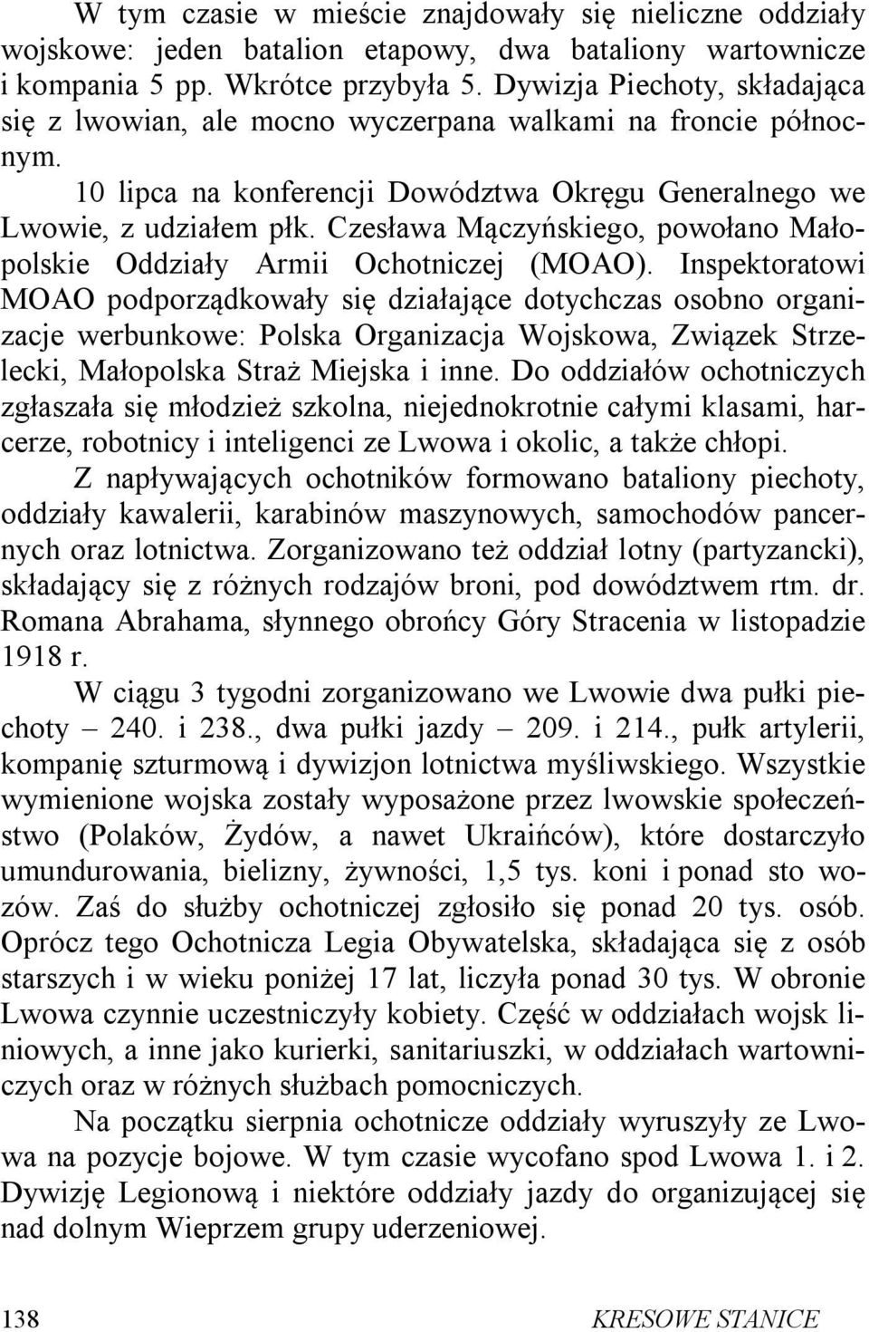 Czesława Mączyńskiego, powołano Małopolskie Oddziały Armii Ochotniczej (MOAO).