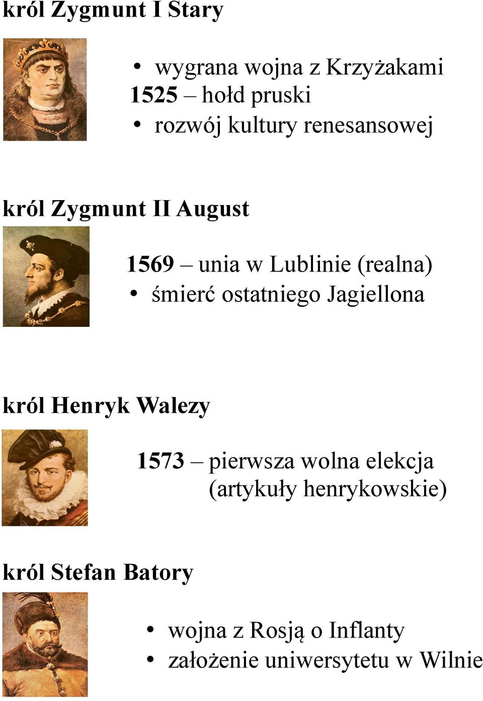 ostatniego Jagiellona król Henryk Walezy 1573 pierwsza wolna elekcja (artykuły