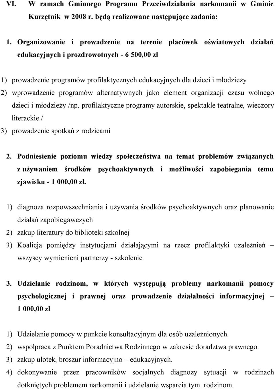 wprowadzenie programów alternatywnych jako element organizacji czasu wolnego dzieci i młodzieży /np. profilaktyczne programy autorskie, spektakle teatralne, wieczory literackie.