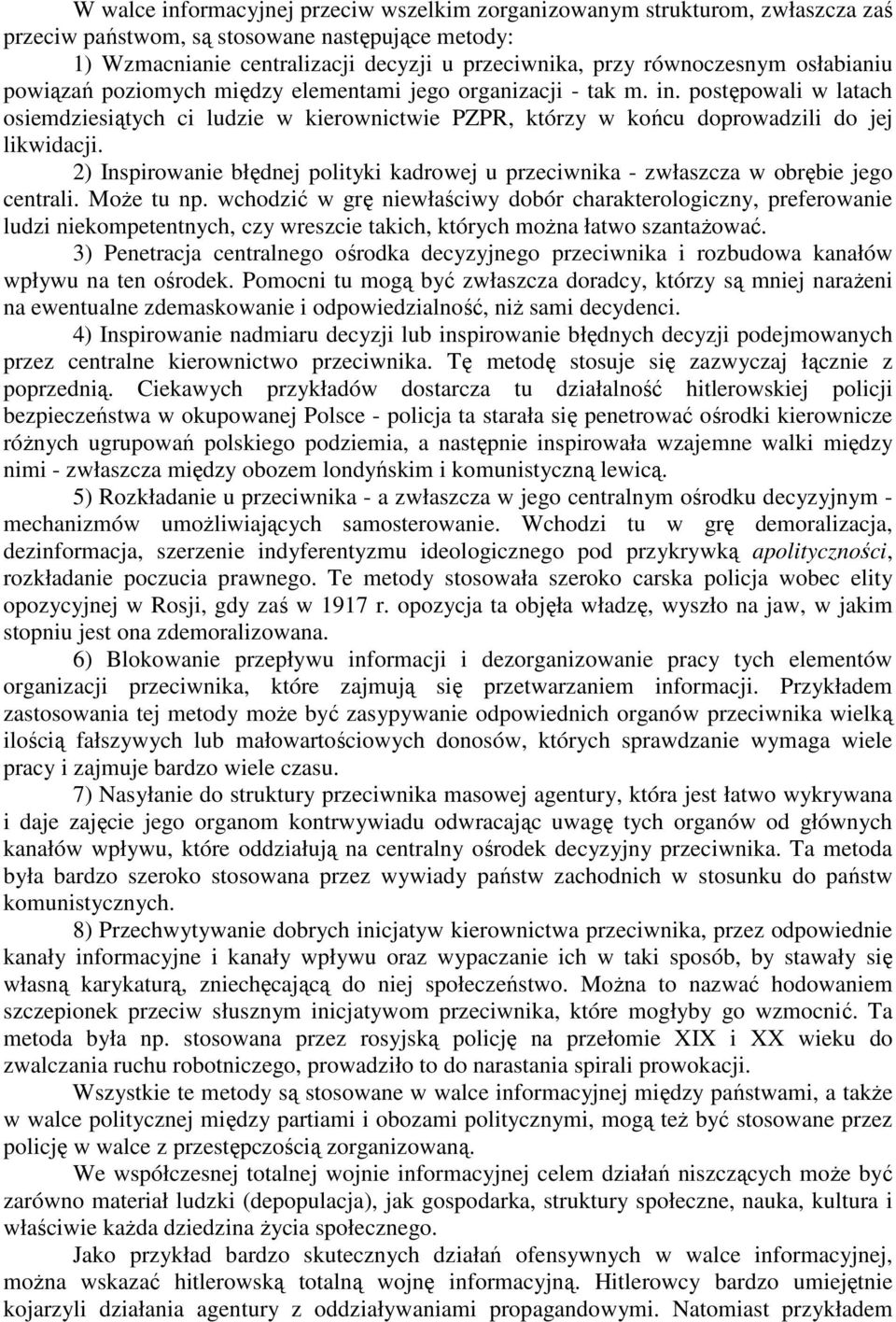 postępowali w latach osiemdziesiątych ci ludzie w kierownictwie PZPR, którzy w końcu doprowadzili do jej likwidacji.