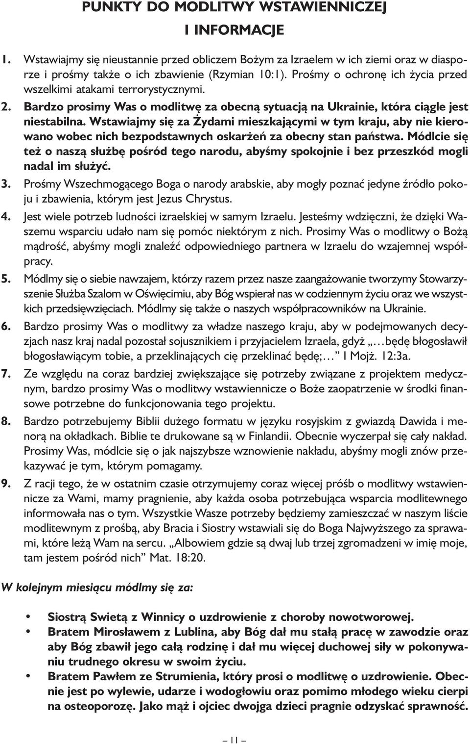 Wstawiajmy się za Żydami mieszkającymi w tym kraju, aby nie kierowano wobec nich bezpodstawnych oskarżeń za obecny stan państwa.