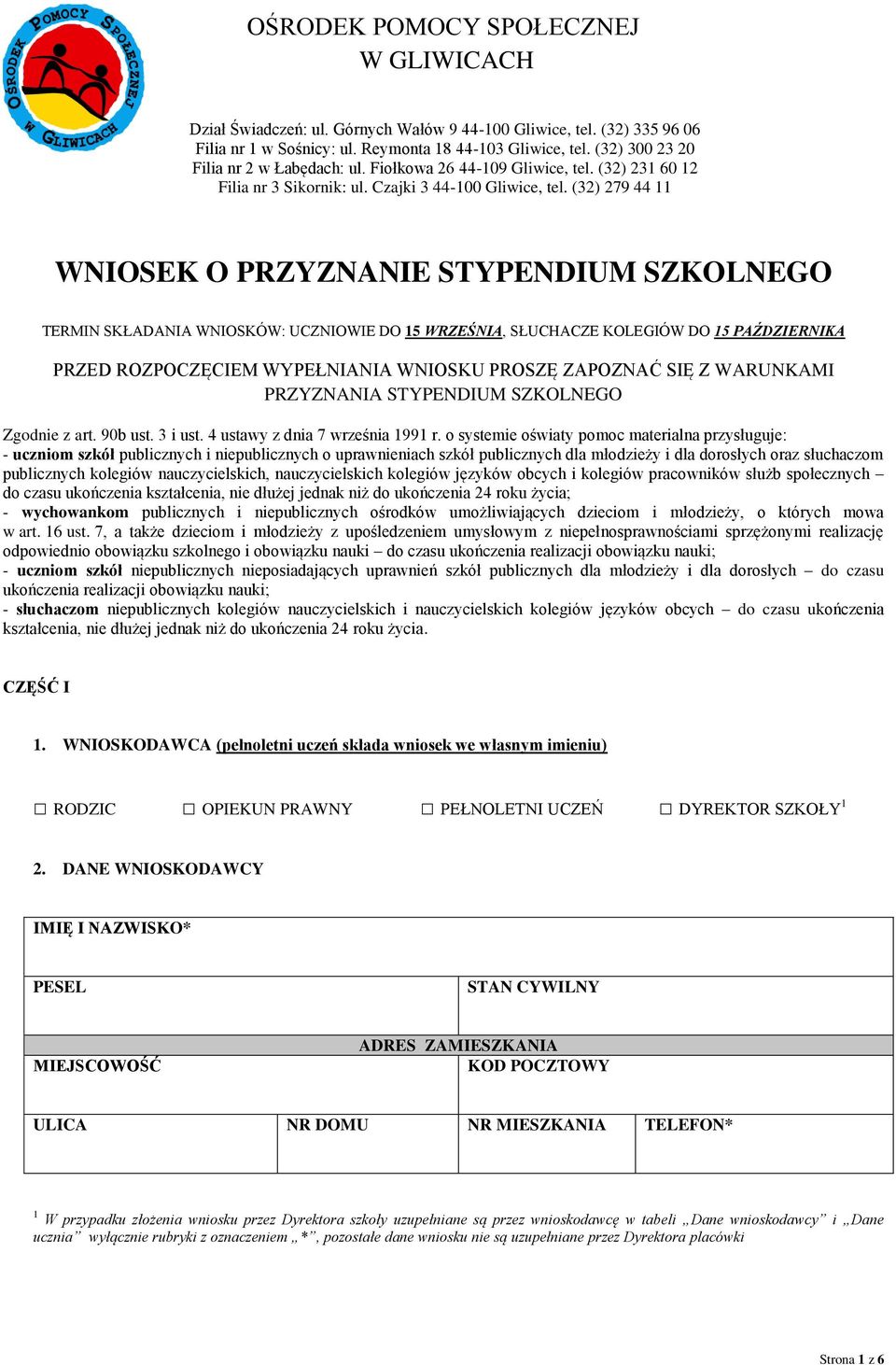 (32) 279 44 11 WNIOSEK O PRZYZNANIE STYPENDIUM SZKOLNEGO TERMIN SKŁADANIA WNIOSKÓW: UCZNIOWIE DO 15 WRZEŚNIA, SŁUCHACZE KOLEGIÓW DO 15 PAŹDZIERNIKA PRZED ROZPOCZĘCIEM WYPEŁNIANIA WNIOSKU PROSZĘ