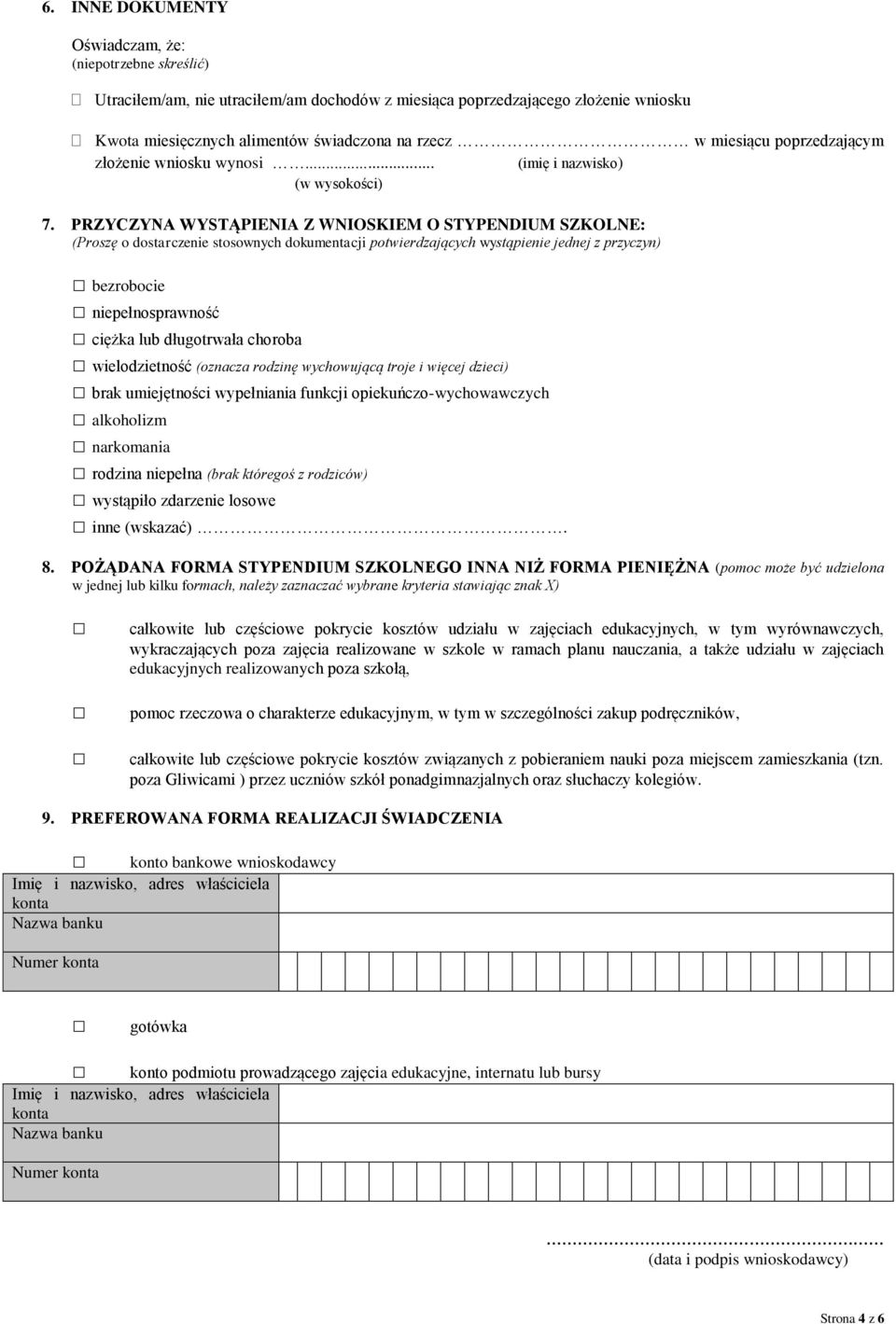 PRZYCZYNA WYSTĄPIENIA Z WNIOSKIEM O STYPENDIUM SZKOLNE: (Proszę o dostarczenie stosownych dokumentacji potwierdzających wystąpienie jednej z przyczyn) bezrobocie niepełnosprawność ciężka lub