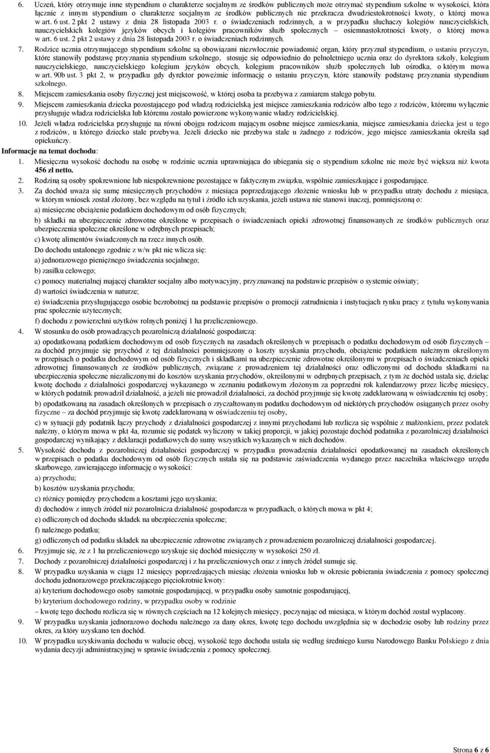 o świadczeniach rodzinnych, a w przypadku słuchaczy kolegiów nauczycielskich, nauczycielskich kolegiów języków obcych i kolegiów pracowników służb społecznych osiemnastokrotności kwoty, o której mowa