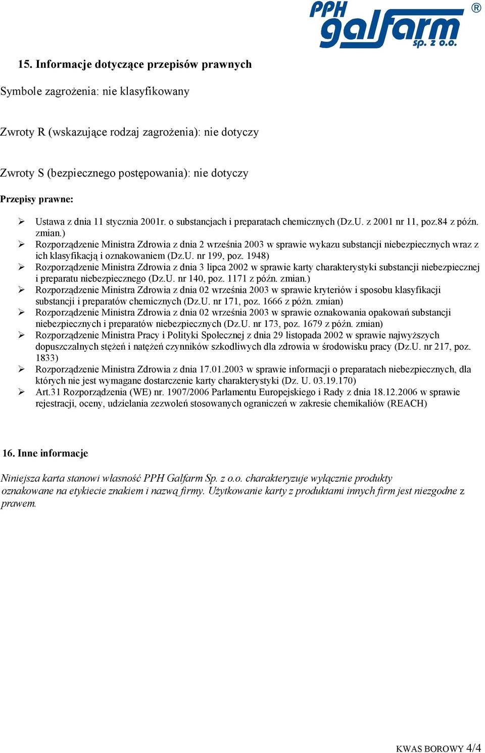 ) Rozporządzenie Ministra Zdrowia z dnia 2 września 2003 w sprawie wykazu substancji niebezpiecznych wraz z ich klasyfikacją i oznakowaniem (Dz.U. nr 199, poz.