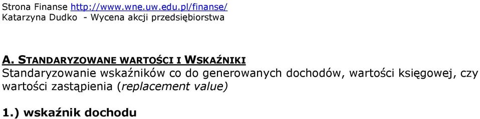 (determinowany przez wzrost i ryzyko firmy) 2.