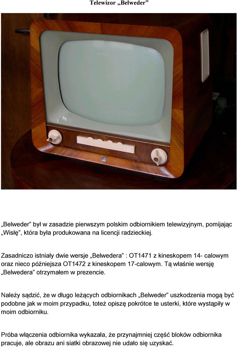 Tą właśnie wersję Belwedera otrzymałem w prezencie.