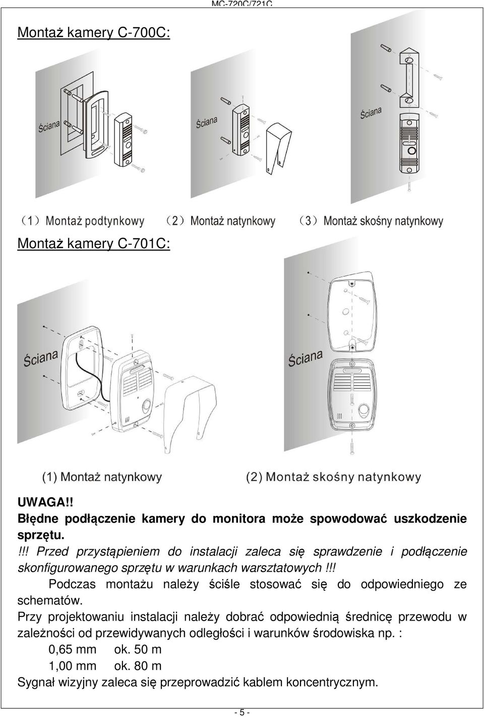 !! Podczas montażu należy ściśle stosować się do odpowiedniego ze schematów.