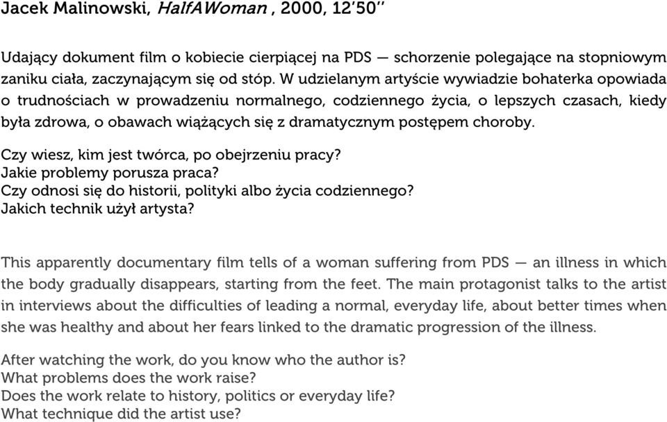 choroby. Czy wiesz, kim jest twórca, po obejrzeniu pracy? Jakie problemy porusza praca? Czy odnosi się do historii, polityki albo życia codziennego? Jakich technik użył artysta?