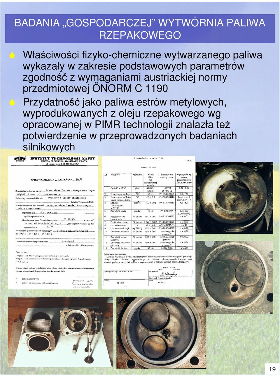 przedmiotowej ÖNORM C 1190 Przydatno jako paliwa estrów metylowych, wyprodukowanych z oleju