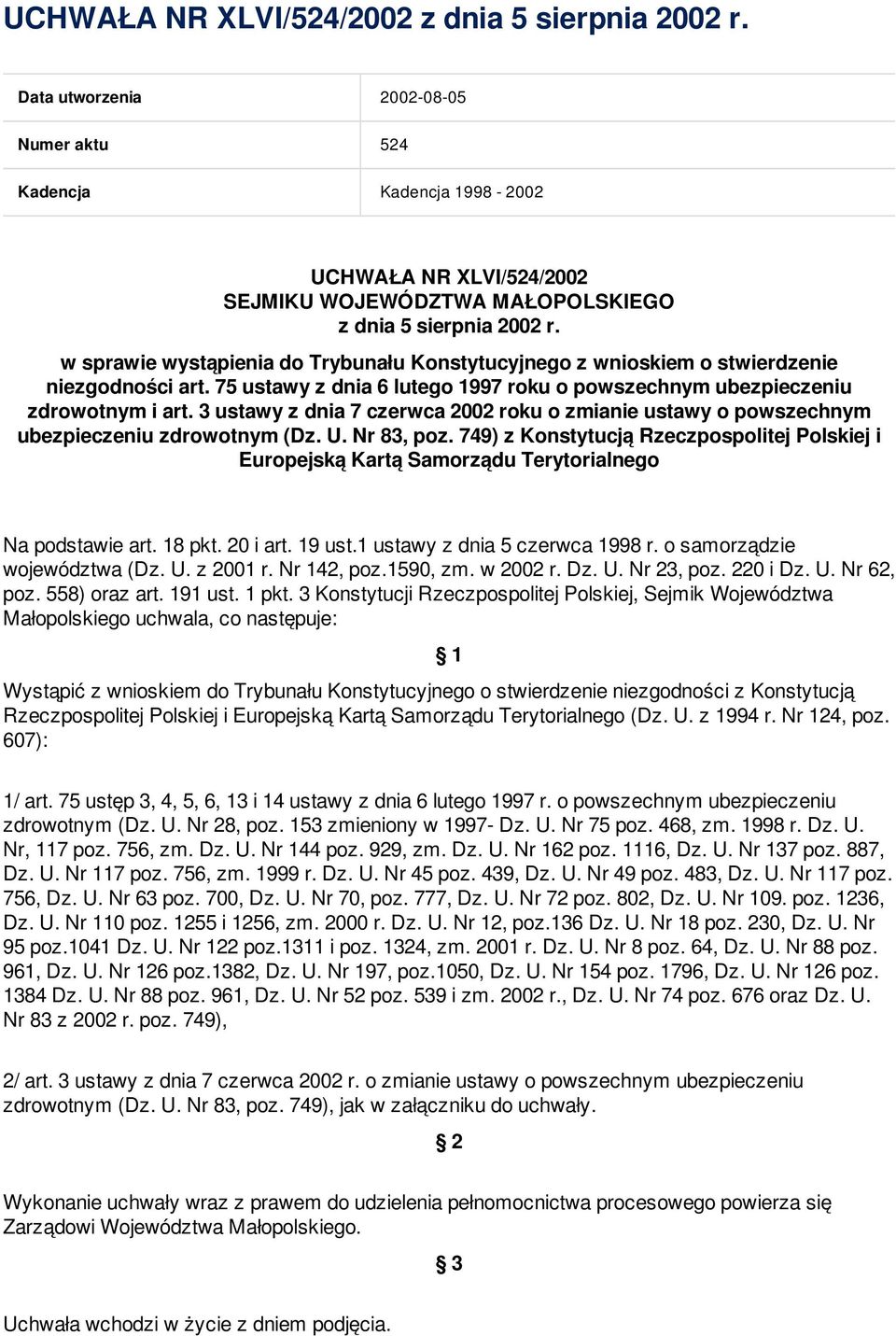 w sprawie wystąpienia do Trybunału Konstytucyjnego z wnioskiem o stwierdzenie niezgodności art. 75 ustawy z dnia 6 lutego 1997 roku o powszechnym ubezpieczeniu zdrowotnym i art.