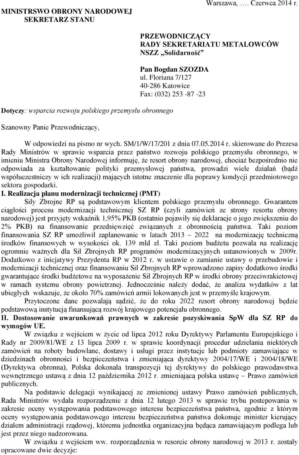 Floriana 7/127 40-286 Katowice Fax: (032) 253-87 -23 W odpowiedzi na pismo nr wych. SM/1/W/17/201 z dnia 07.05.2014 r.