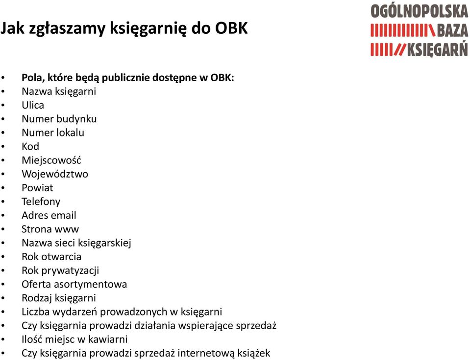 otwarcia Rok prywatyzacji Oferta asortymentowa Rodzaj księgarni Liczba wydarzeń prowadzonych w księgarni Czy