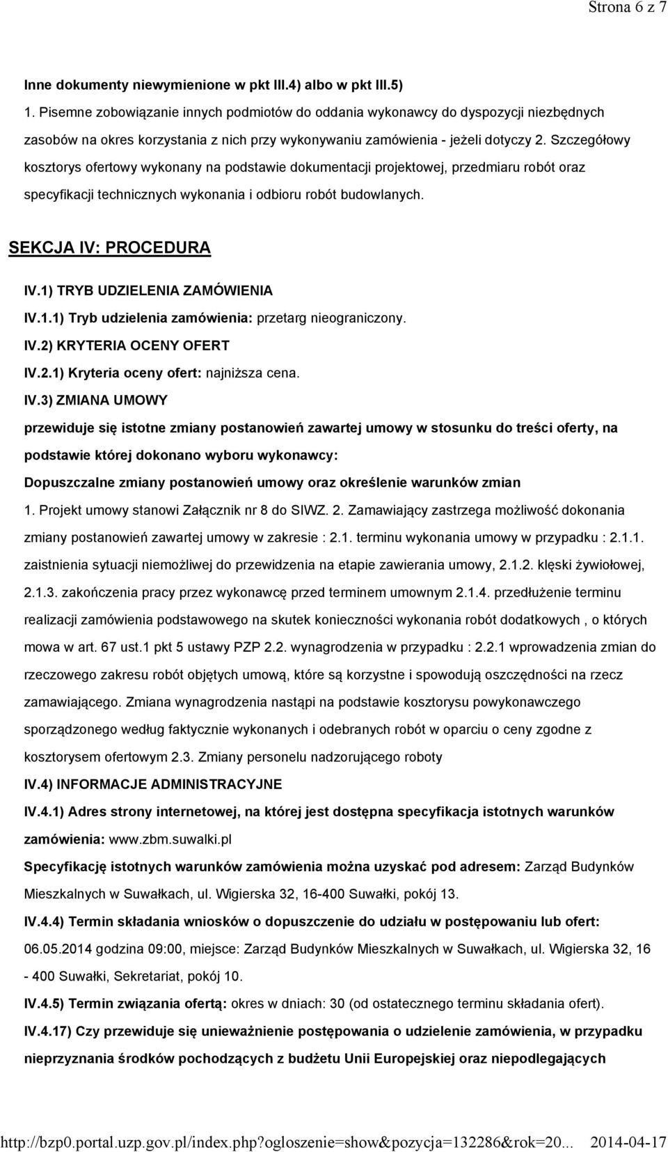 Szczegółowy kosztorys ofertowy wykonany na podstawie dokumentacji projektowej, przedmiaru robót oraz specyfikacji technicznych wykonania i odbioru robót budowlanych. SEKCJA IV: PROCEDURA IV.