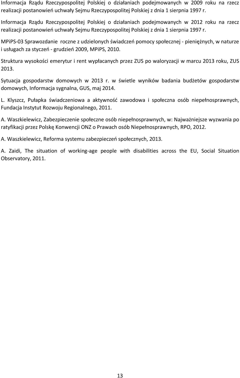 MPiPS-03 Sprawozdanie roczne z udzielonych świadczeń pomocy społecznej - pieniężnych, w naturze i usługach za styczeń - grudzień 2009, MPiPS, 2010.